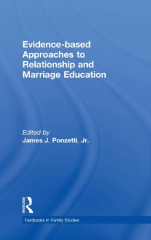 Evidence-based Approaches to Relationship and Marriage Education, Hardback Book Evidence-based Approaches to Relationship and Marriage Education, Hardback Book