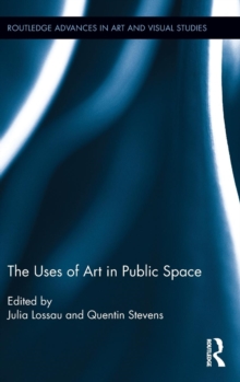 The Uses of Art in Public Space, Hardback Book The Uses of Art in Public Space, Hardback Book