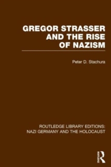 Gregor Strasser and the Rise of Nazism, Hardback Book Gregor Strasser and the Rise of Nazism, Hardback Book