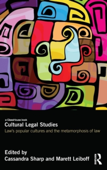 Cultural Legal Studies : Law's Popular Cultures and the Metamorphosis of Law, Hardback Book Cultural Legal Studies : Law's Popular Cultures and the Metamorphosis of Law, Hardback Book