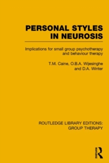 Personal Styles in Neurosis (RLE: Group Therapy) : Implications for Small Group Psychotherapy and Behaviour Therapy