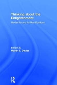 Thinking about the Enlightenment : Modernity and its Ramifications, Hardback Book Thinking about the Enlightenment : Modernity and its Ramifications, Hardback Book