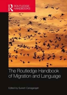 The Routledge Handbook of Migration and Language, Hardback Book The Routledge Handbook of Migration and Language, Hardback Book