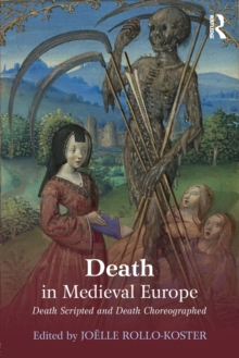 Death in Medieval Europe : Death Scripted and Death Choreographed, Paperback / softback Book Death in Medieval Europe : Death Scripted and Death Choreographed, Paperback / softback Book