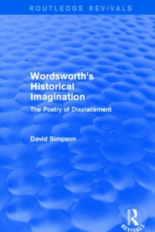 Wordsworth's Historical Imagination (Routledge Revivals) : The Poetry of Displacement