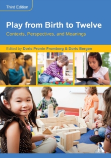Play from Birth to Twelve : Contexts, Perspectives, and Meanings, Paperback / softback Book Play from Birth to Twelve : Contexts, Perspectives, and Meanings, Paperback / softback Book