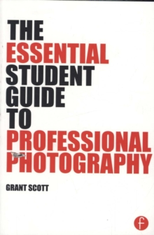 The Essential Student Guide to Professional Photography