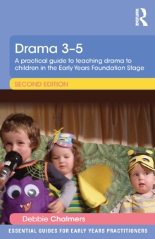 Drama 3-5 : A practical guide to teaching drama to children in the Early Years Foundation Stage, Paperback / softback Book Drama 3-5 : A practical guide to teaching drama to children in the Early Years Foundation Stage, Paperback / softback Book