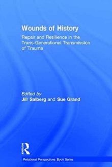 Wounds of History : Repair and Resilience in the Trans-Generational Transmission of Trauma, Hardback Book Wounds of History : Repair and Resilience in the Trans-Generational Transmission of Trauma, Hardback Book