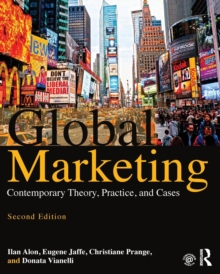 Global Marketing : Contemporary Theory, Practice, and Cases, Paperback / softback Book Global Marketing : Contemporary Theory, Practice, and Cases, Paperback / softback Book
