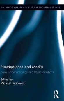 Neuroscience and Media : New Understandings and Representations, Hardback Book Neuroscience and Media : New Understandings and Representations, Hardback Book