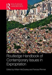 Routledge Handbook of Contemporary Issues in Expropriation, Hardback Book Routledge Handbook of Contemporary Issues in Expropriation, Hardback Book