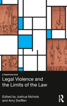 Legal Violence and the Limits of the Law, Hardback Book Legal Violence and the Limits of the Law, Hardback Book
