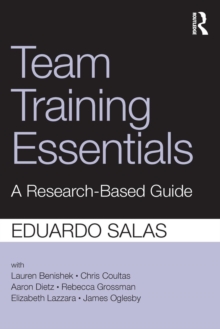 Team Training Essentials : A Research-Based Guide, Paperback / softback Book Team Training Essentials : A Research-Based Guide, Paperback / softback Book