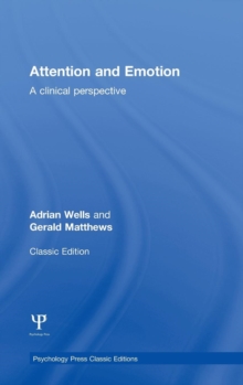 Attention and Emotion (Classic Edition) : A clinical perspective, Hardback Book Attention and Emotion (Classic Edition) : A clinical perspective, Hardback Book
