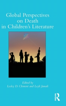 Global Perspectives on Death in Children's Literature, Hardback Book Global Perspectives on Death in Children's Literature, Hardback Book