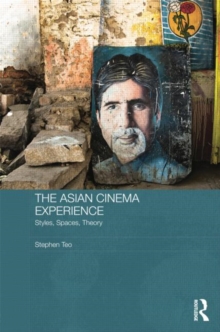 The Asian Cinema Experience : Styles, Spaces, Theory