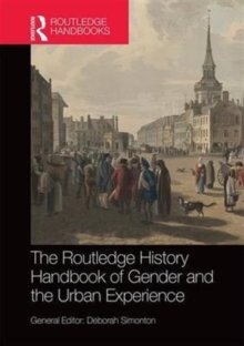 The Routledge History Handbook of Gender and the Urban Experience, Hardback Book The Routledge History Handbook of Gender and the Urban Experience, Hardback Book