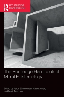 The Routledge Handbook of Moral Epistemology, Hardback Book The Routledge Handbook of Moral Epistemology, Hardback Book