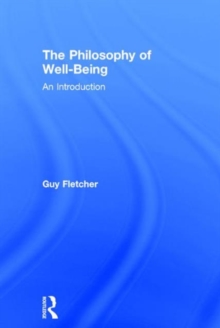 The Philosophy of Well-Being : An Introduction, Hardback Book The Philosophy of Well-Being : An Introduction, Hardback Book