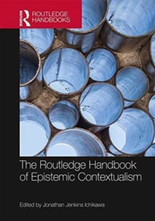 The Routledge Handbook of Epistemic Contextualism, Hardback Book The Routledge Handbook of Epistemic Contextualism, Hardback Book