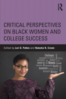 Critical Perspectives on Black Women and College Success, Paperback / softback Book Critical Perspectives on Black Women and College Success, Paperback / softback Book