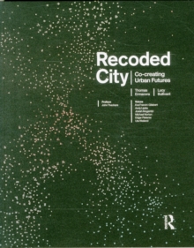 Recoded City : Co-Creating Urban Futures, Paperback Book Recoded City : Co-Creating Urban Futures, Paperback Book