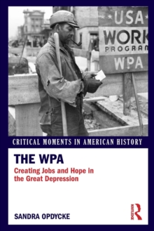 The WPA : Creating Jobs and Hope in the Great Depression, Paperback Book The WPA : Creating Jobs and Hope in the Great Depression, Paperback Book
