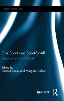 Elite Sport and Sport-for-All : Bridging the Two Cultures?, Hardback Book Elite Sport and Sport-for-All : Bridging the Two Cultures?, Hardback Book
