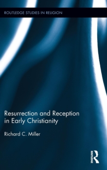 Resurrection and Reception in Early Christianity, Hardback Book Resurrection and Reception in Early Christianity, Hardback Book