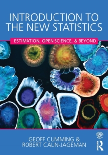 Introduction to the New Statistics : Estimation, Open Science, and Beyond, Paperback / softback Book Introduction to the New Statistics : Estimation, Open Science, and Beyond, Paperback / softback Book