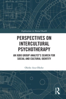 Perspectives on Intercultural Psychotherapy : An Igbo Group Analyst's Search for Social and Cultural Identity, Hardback Book Perspectives on Intercultural Psychotherapy : An Igbo Group Analyst's Search for Social and Cultural Identity, Hardback Book