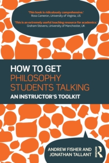 How to get Philosophy Students Talking : An Instructor's Toolkit, Paperback / softback Book How to get Philosophy Students Talking : An Instructor's Toolkit, Paperback / softback Book