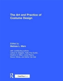 The Art and Practice of Costume Design, Hardback Book The Art and Practice of Costume Design, Hardback Book