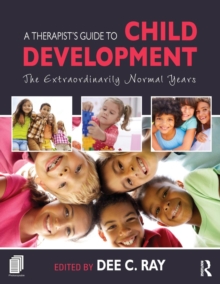 A Therapist's Guide to Child Development : The Extraordinarily Normal Years