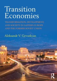 Transition Economies : Transformation, Development, and Society in Eastern Europe and the Former Soviet Union, Paperback / softback Book Transition Economies : Transformation, Development, and Society in Eastern Europe and the Former Soviet Union, Paperback / softback Book