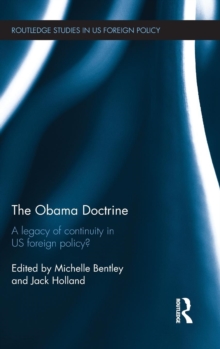 The Obama Doctrine : A Legacy of Continuity in US Foreign Policy?, Hardback Book The Obama Doctrine : A Legacy of Continuity in US Foreign Policy?, Hardback Book