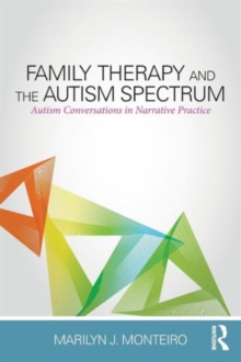 Family Therapy and the Autism Spectrum : Autism Conversations in Narrative Practice