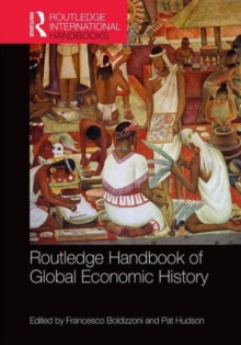 Routledge Handbook of Global Economic History, Hardback Book Routledge Handbook of Global Economic History, Hardback Book