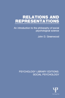 Relations and Representations : An Introduction to the Philosophy of Social Psychological Science, Hardback Book Relations and Representations : An Introduction to the Philosophy of Social Psychological Science, Hardback Book