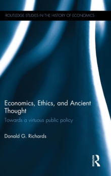 Economics, Ethics, and Ancient Thought : Towards a virtuous public policy, Hardback Book Economics, Ethics, and Ancient Thought : Towards a virtuous public policy, Hardback Book