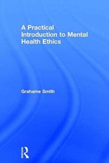 A Practical Introduction to Mental Health Ethics, Hardback Book A Practical Introduction to Mental Health Ethics, Hardback Book