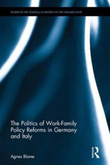 The Politics of Work-Family Policy Reforms in Germany and Italy, Hardback Book The Politics of Work-Family Policy Reforms in Germany and Italy, Hardback Book