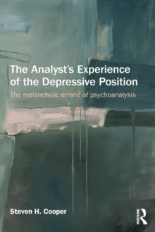 The Analyst's Experience of the Depressive Position : The melancholic errand of psychoanalysis, Paperback / softback Book The Analyst's Experience of the Depressive Position : The melancholic errand of psychoanalysis, Paperback / softback Book