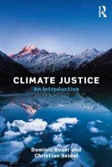 Climate Justice : An Introduction, Paperback / softback Book Climate Justice : An Introduction, Paperback / softback Book