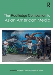 The Routledge Companion to Asian American Media, Hardback Book The Routledge Companion to Asian American Media, Hardback Book