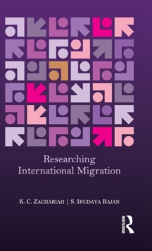 Researching International Migration : Lessons from the Kerala Experience, Hardback Book Researching International Migration : Lessons from the Kerala Experience, Hardback Book