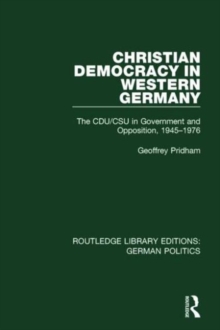 Christian Democracy in Western Germany : The CDU/CSU in Government and Opposition, 1945-1976, Hardback Book Christian Democracy in Western Germany : The CDU/CSU in Government and Opposition, 1945-1976, Hardback Book