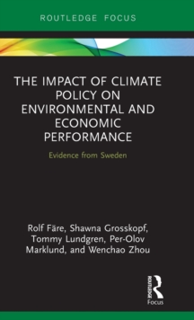 The Impact of Climate Policy on Environmental and Economic Performance : Evidence from Sweden, Hardback Book The Impact of Climate Policy on Environmental and Economic Performance : Evidence from Sweden, Hardback Book