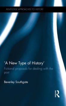 'A New Type of History' : Fictional Proposals for dealing with the Past, Hardback Book 'A New Type of History' : Fictional Proposals for dealing with the Past, Hardback Book